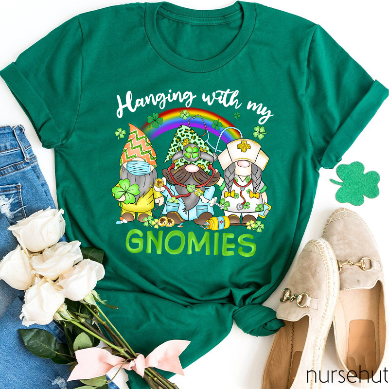 Hanging With My Gnomies Nurse T-Shirt