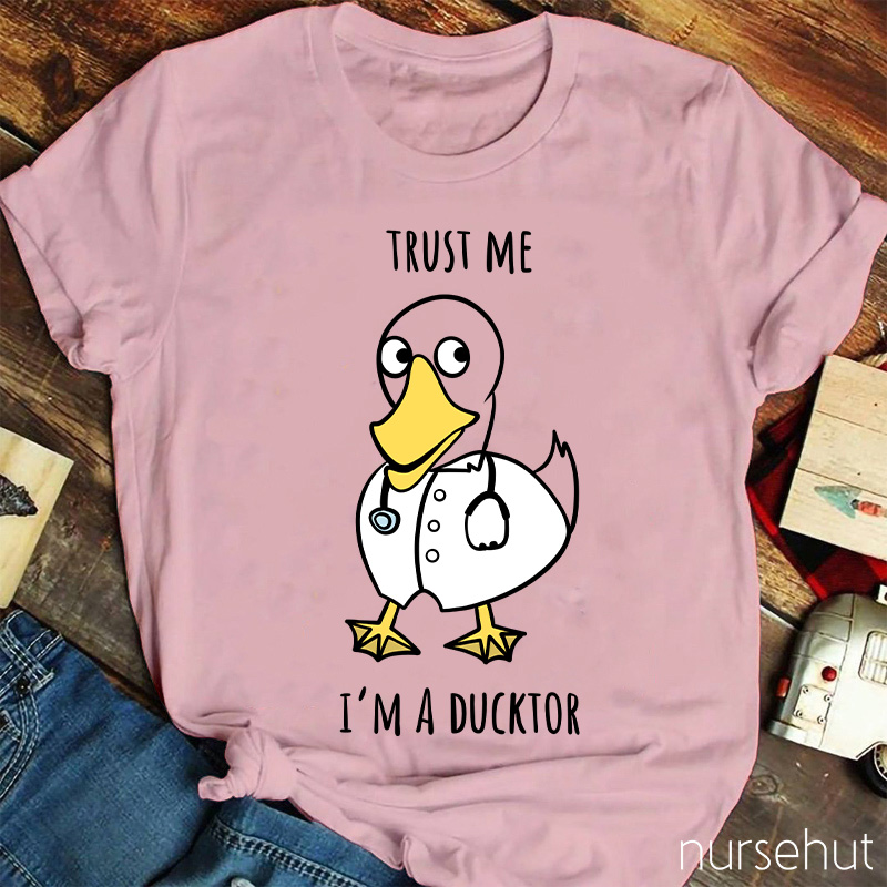 Trust Me I'm A Ducktor Nurse T-Shirt