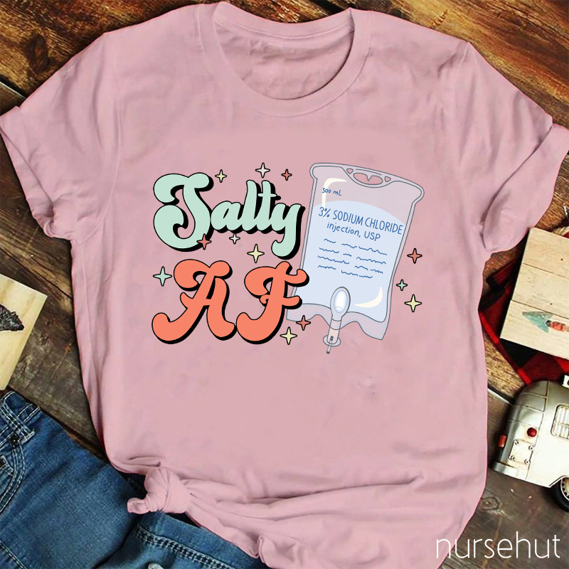 Salty Af Nurse T-Shirt