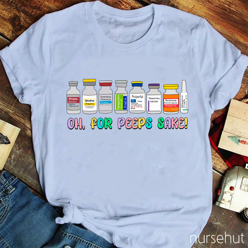 Oh For Peeps Sake Nurse T-Shirt