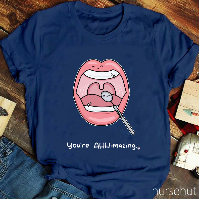 You're AHH-mazing Nurse T-Shirt