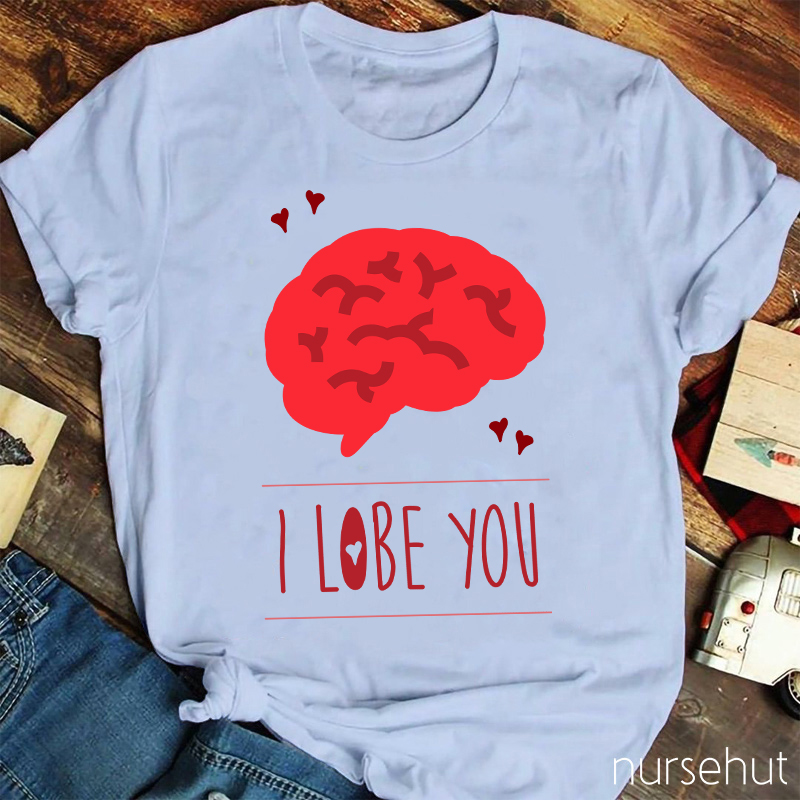 I Lobe You Nurse T-Shirt