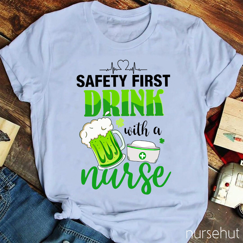 Clover Safety First Drink With A Nurse T-Shirt