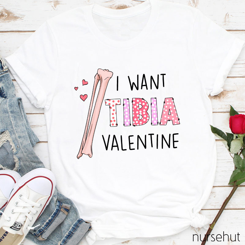 I Want Tibia Valentine Nurse T-Shirt