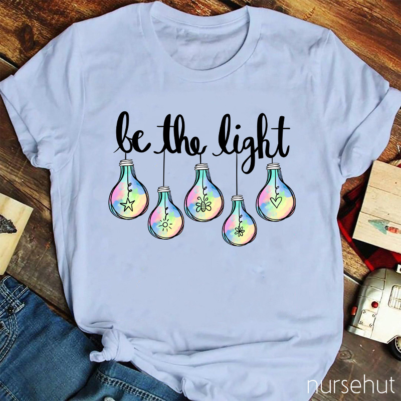 Be The Light Nurse T-Shirt
