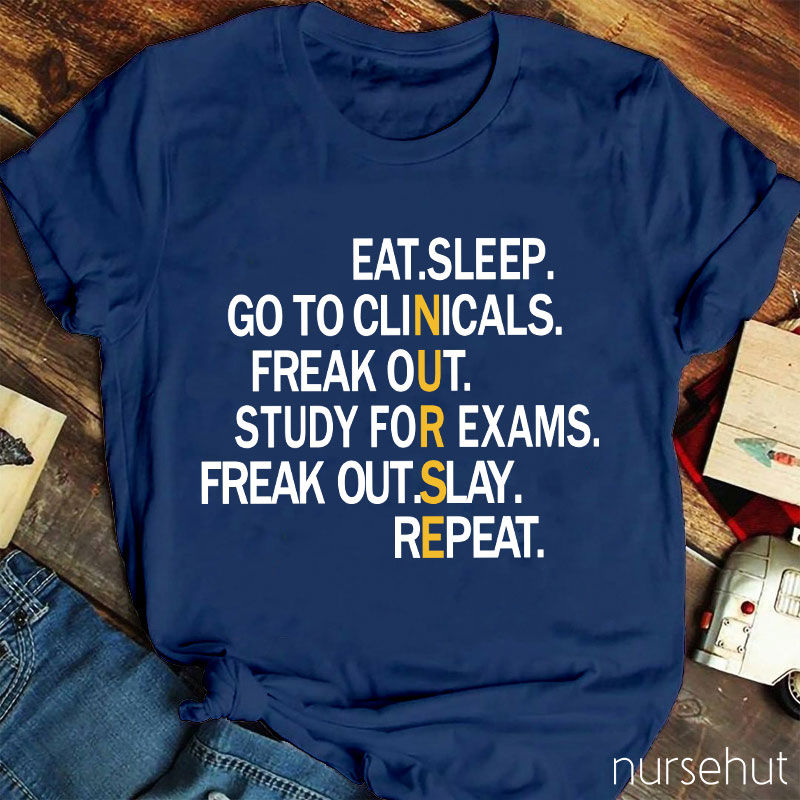 Nurse Means Eat Sleep Clinicals Panic Study Panic Care Plans Repeat Nurse T-Shirt