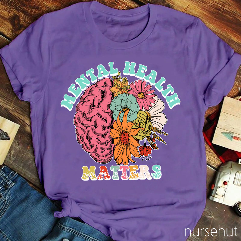 Flower Brain Mental Health Matters Nurse T-Shirt