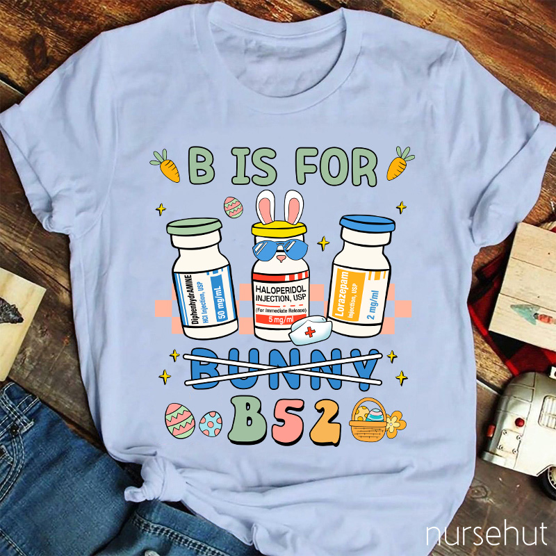 B Is For B52 Not Bunny Nurse T-Shirt