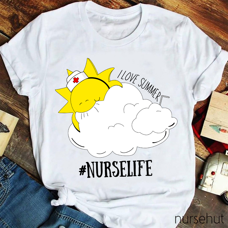 I Love Summer Nurse Life Nurse T-Shirt