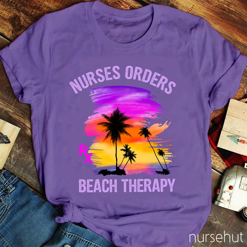 Nurses Orders Beach Therapy Nurse T-Shirt