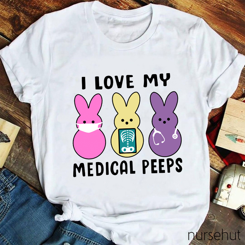I Love My Medical Peeps Nurse T-Shirt