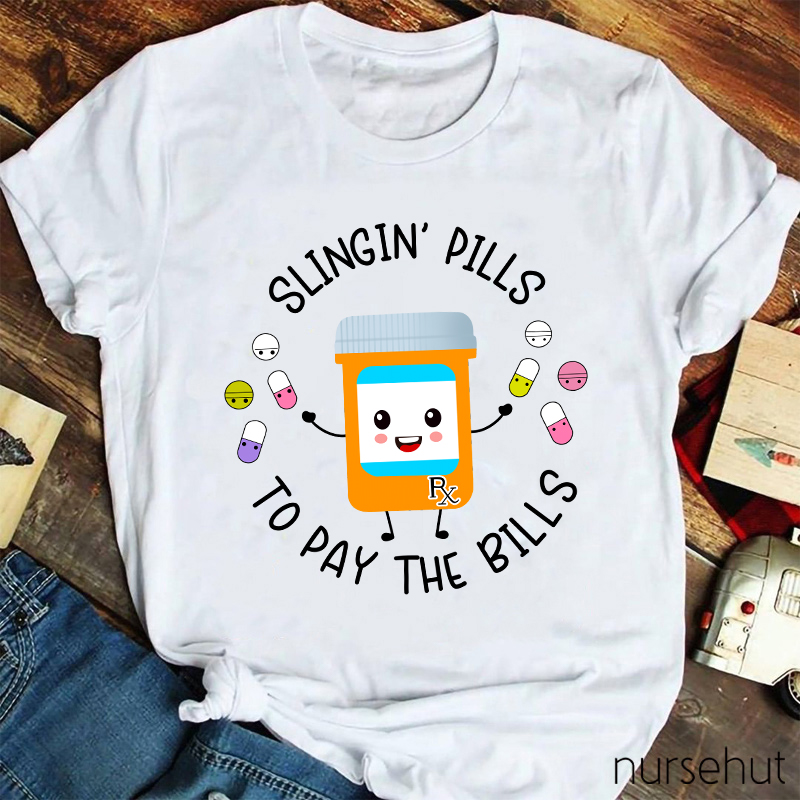 Slingin' Pills To Pay The Bills Nurse T-Shirt