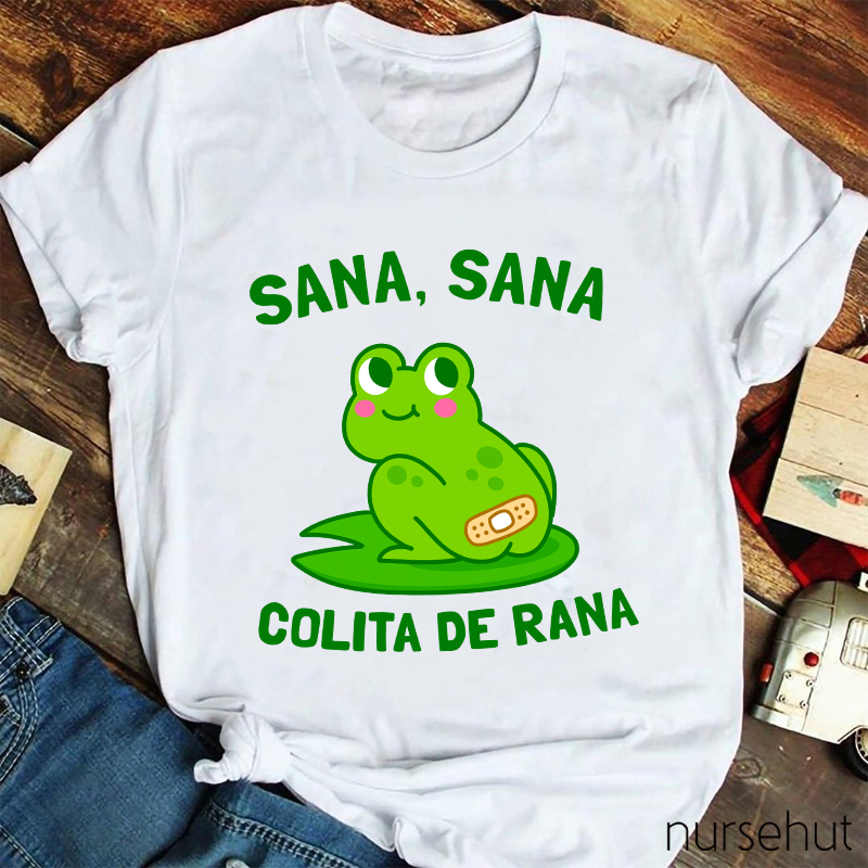 Sana Sana Colita De Rana Nurse T-Shirt