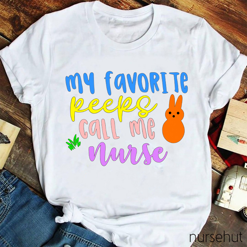 My Favorite Peeps Call Me Nurse T-Shirt
