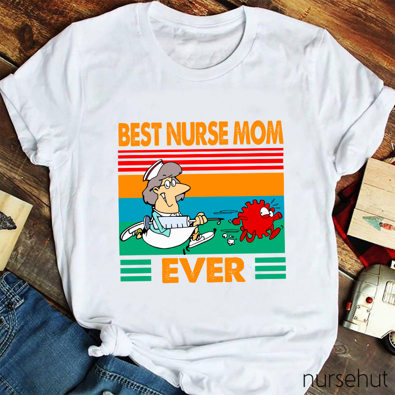 Best Nurse Mom Ever Nurse T-Shirt