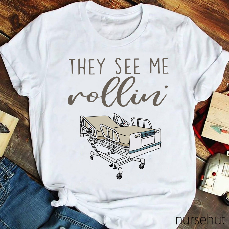 They See Me Rollin Nurse T-Shirt