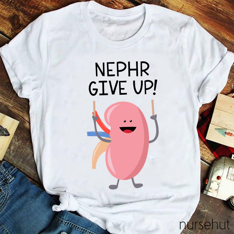 Never Give Up Nurse T-Shirt