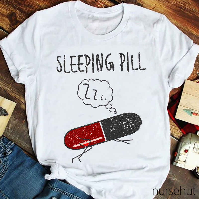 Sleeping Pill Nurse T-Shirt