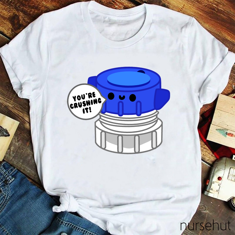 You're Crushing IT Nurse T-Shirt