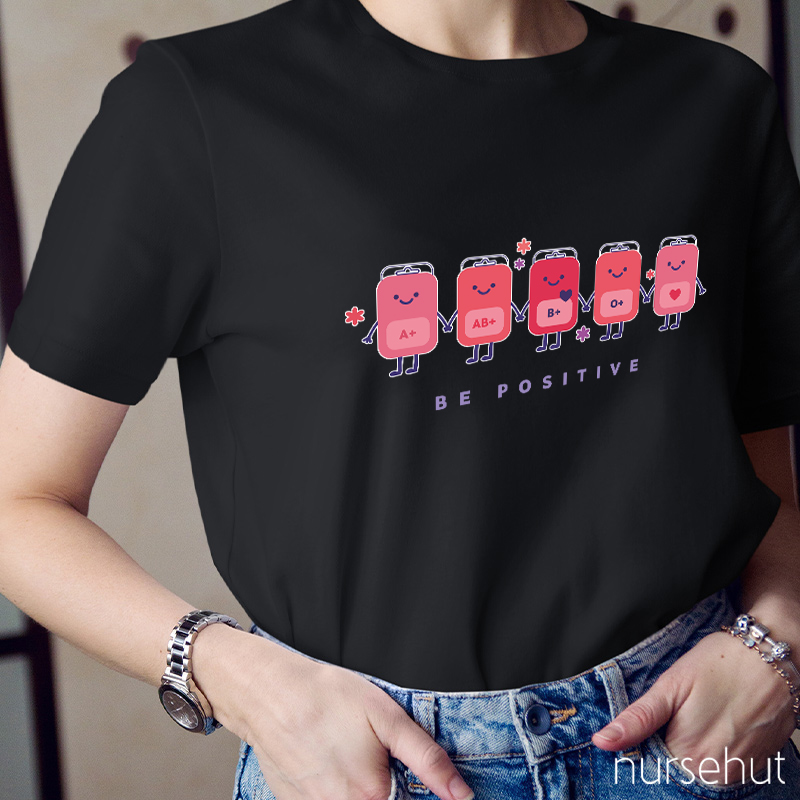 Be Positive Nurse T-shirt