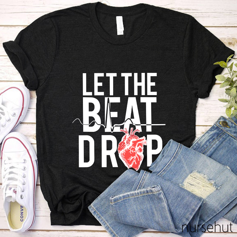 Let The Beat Drop Nurse T-Shirt