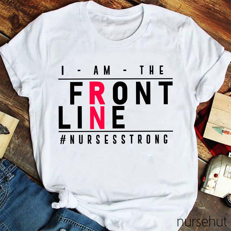 I Am The Front Line Nurse T-Shirt