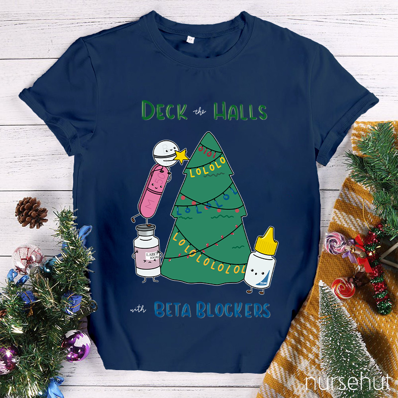 Deck The Halls With Beta Blockers Nurse T-Shirt