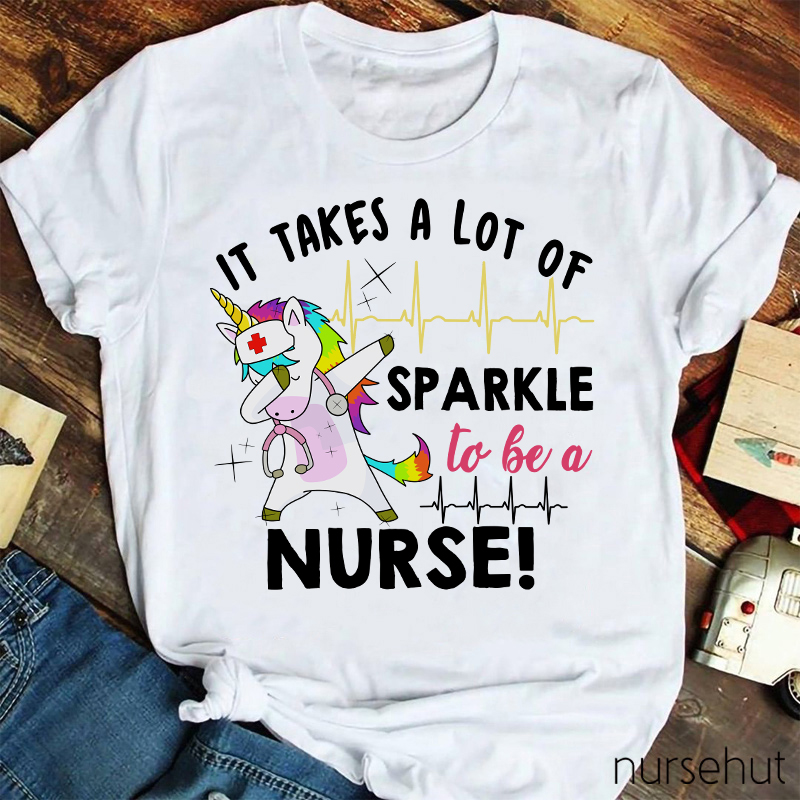 It Takes A Lot Of Sparkle To Be A Nurse T-Shirt