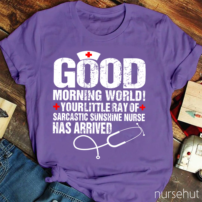 Good Morning World Nurse T-Shirt