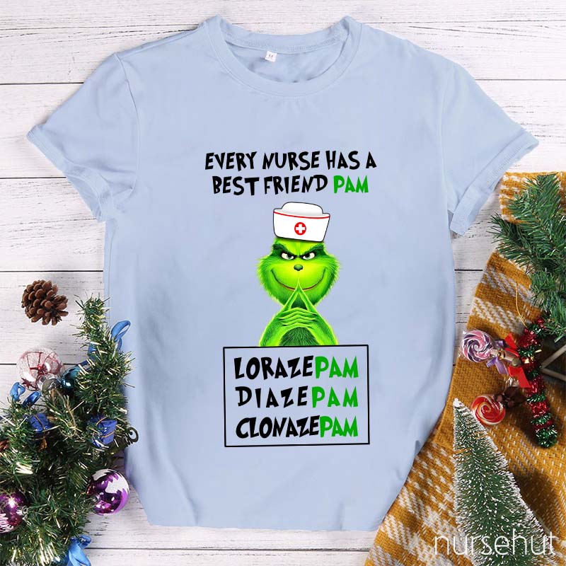Every Nurse Has A Best Friend Pam Nurse T-Shirt