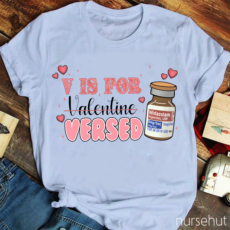 V Is For Versed Nurse T-Shirt