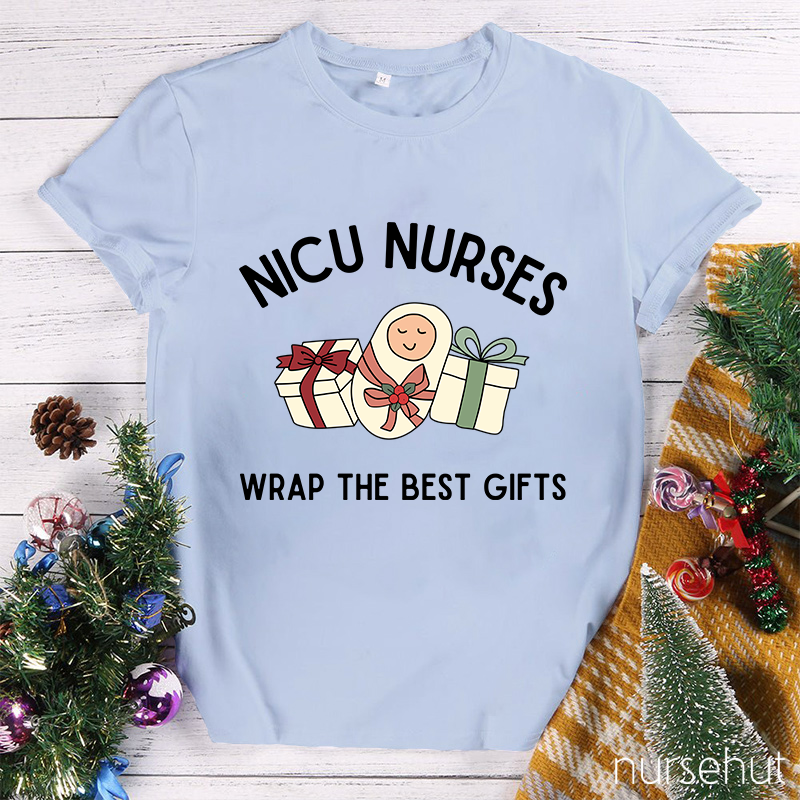 Nicu Nurses Wrap The Best Gifts Nurse T-Shirt