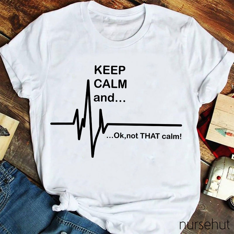 Keep Calm And Nurse T-Shirt