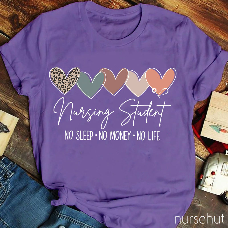 Nursing Student No Sleep No Money No Life Nurse T-Shirt