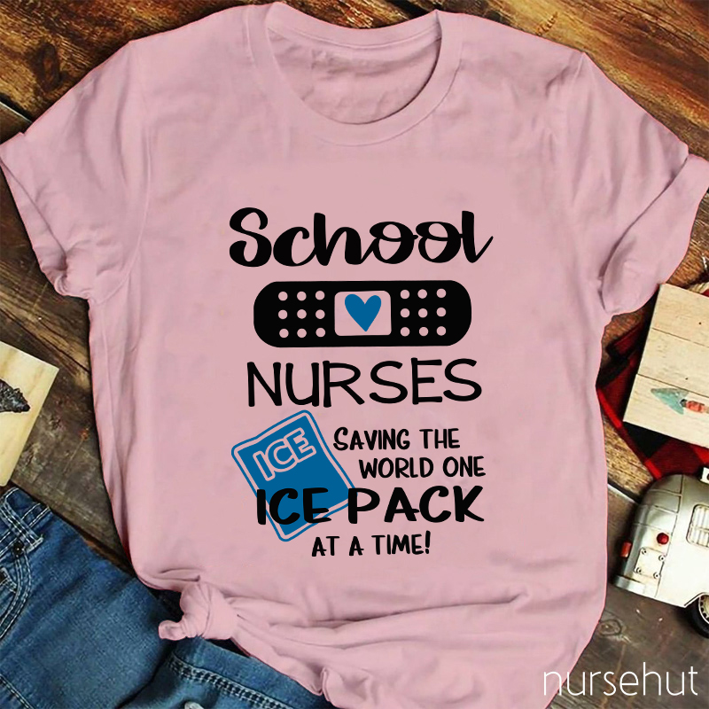 School Nurses Saving The World One Ice Pack At A Time Nurse T-Shirt