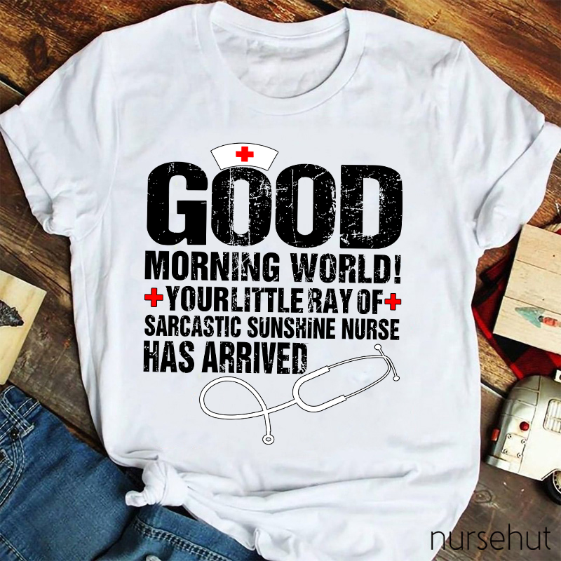 Good Morning World Nurse T-Shirt