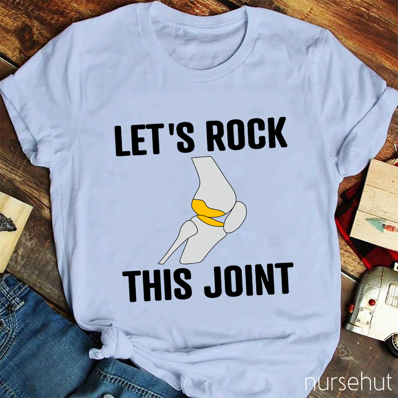 Let's Rock This Joint Nurse T-Shirt