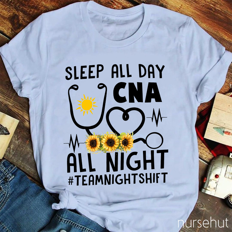 Sleep All Day CNA All Night Nurse T-Shirt