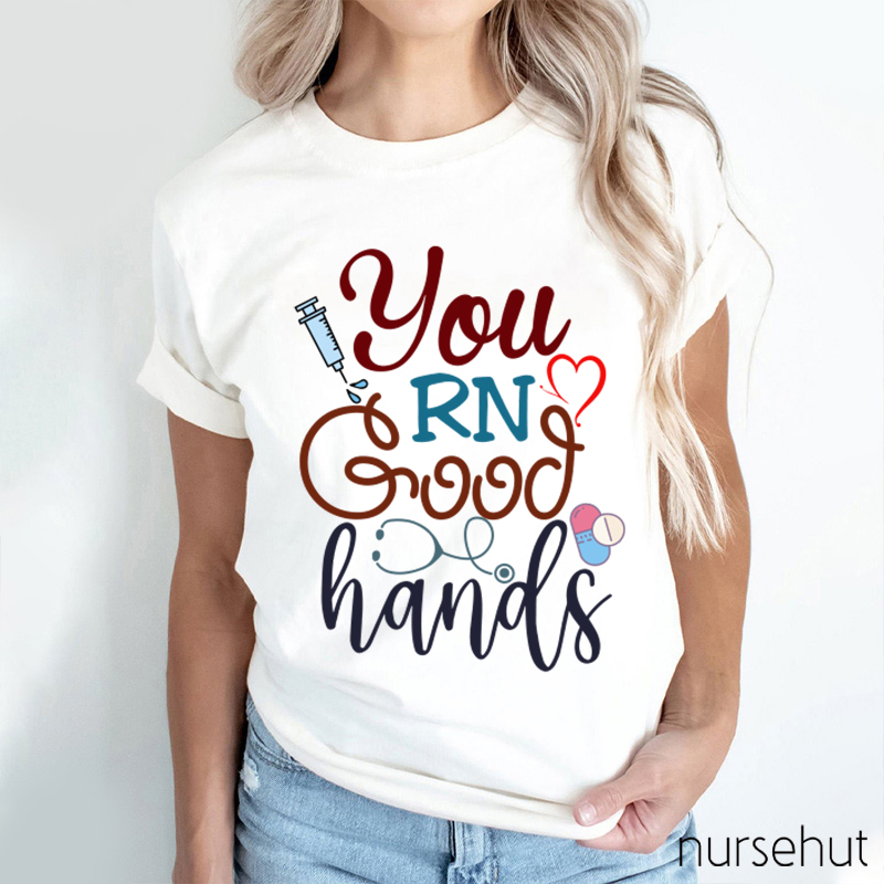 You RN Good Hands Nurse T-Shirt