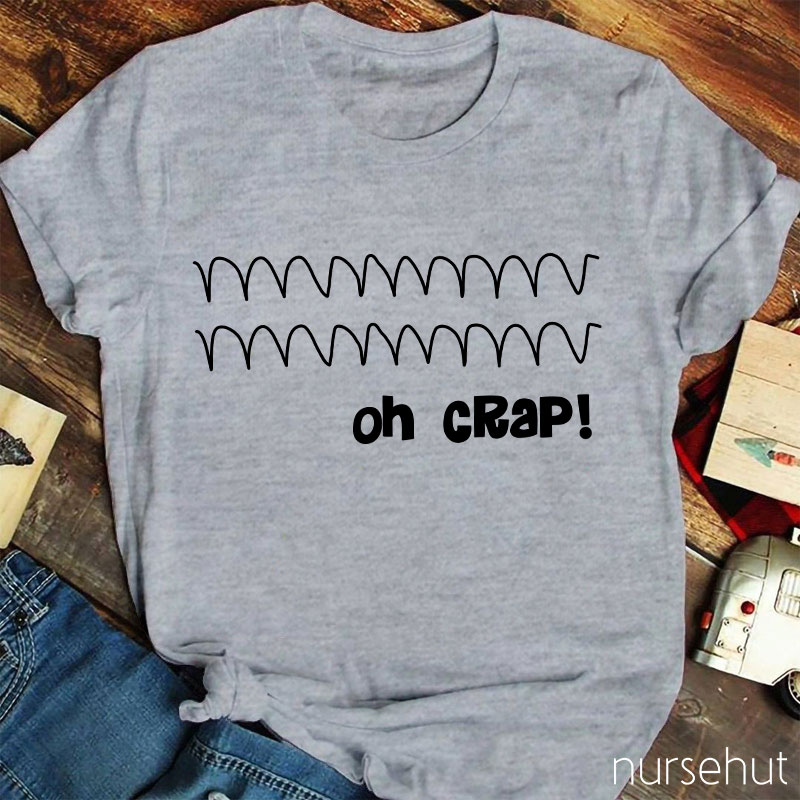 Oh Crap Nurse T-Shirt