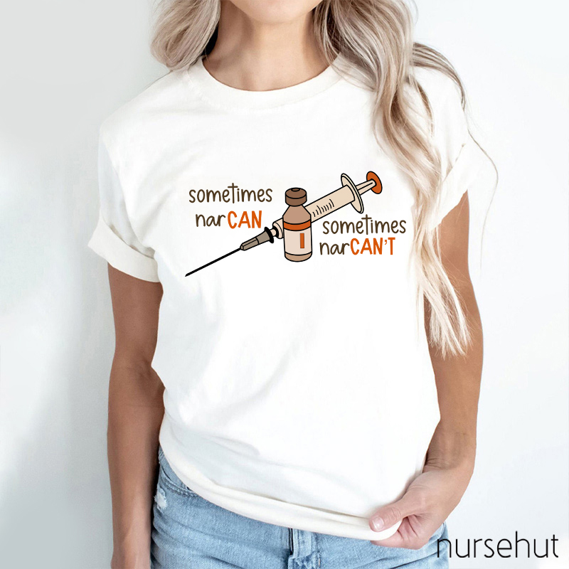 Sometimes Nar Can Sometimes Nar Can't Nurse T-Shirt