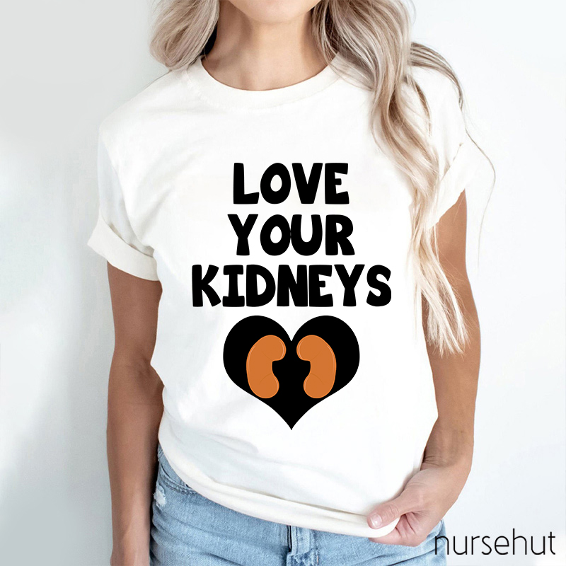 Love Your Kidneys Nurse T-Shirt