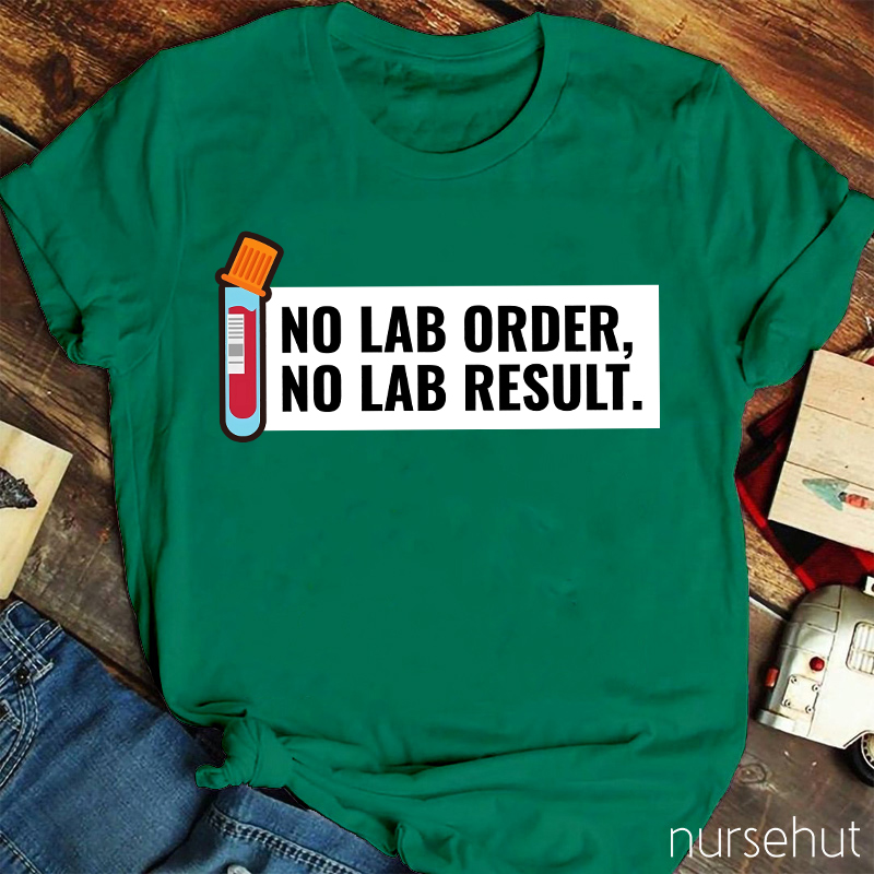 No LAB Order No LAB Result Nurse T-Shirt