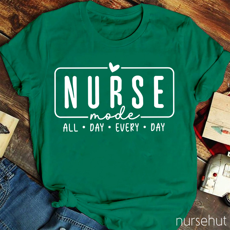 Nurse Mode All Day Every Day Nurse T-Shirt
