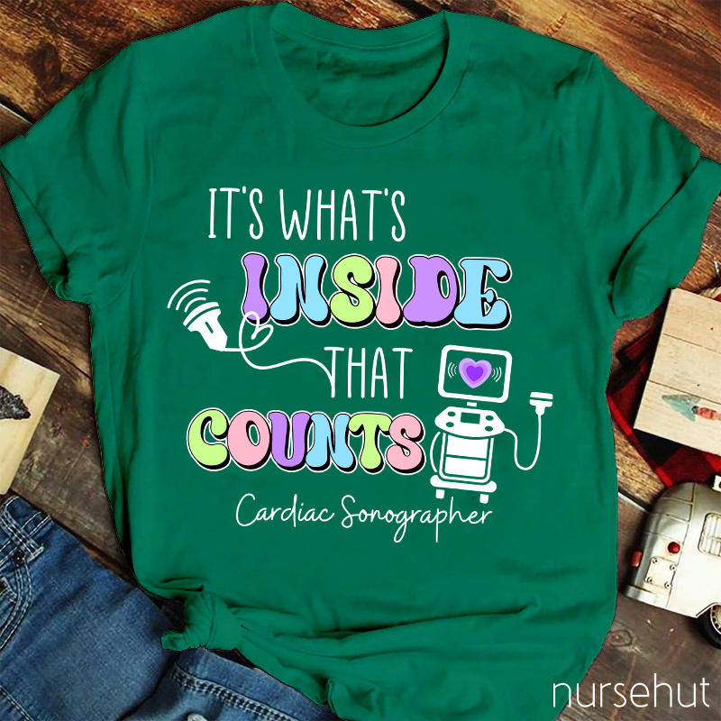 It's What's Inside That Counts Cardiac Sonographer  Nurse T-Shirt