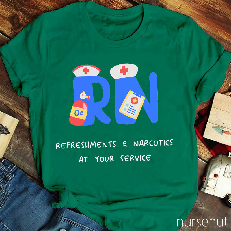 Refreshments Narcotics At Your Service Nurse T-Shirt