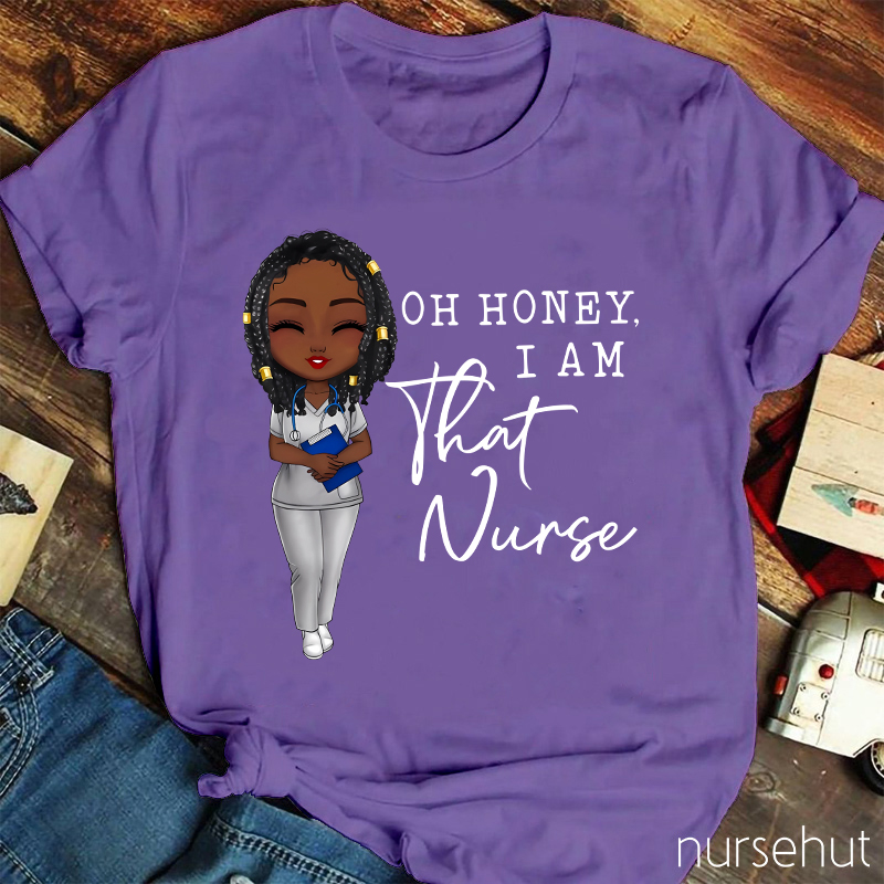 Oh Honey I Am That Nurse Nurse T-Shirt
