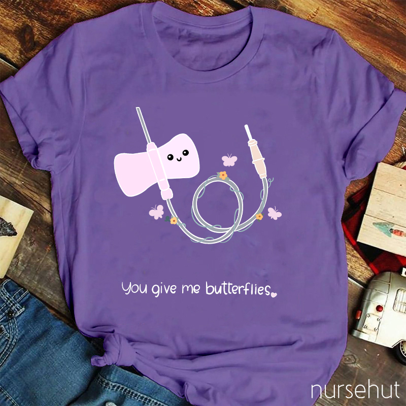 You Give Me Butterflies Nurse T-Shirt