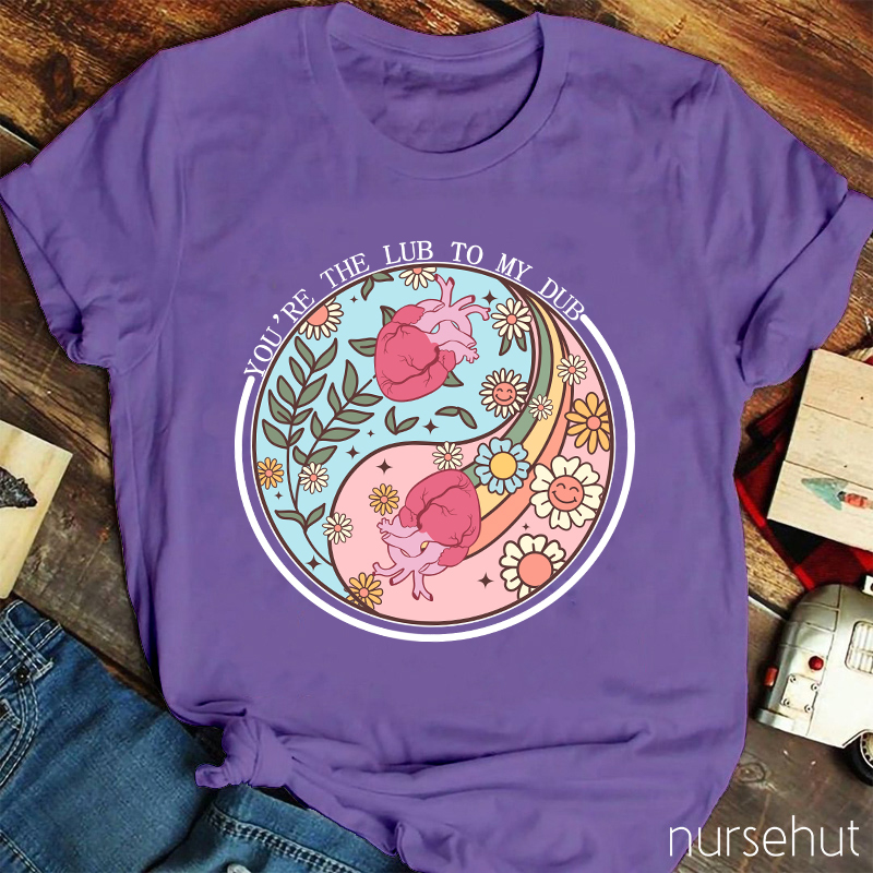 You're The Lub To My Dub Nurse T-Shirt