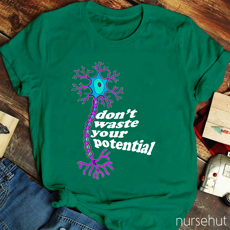 Don't Waste Your Potential Nurse T-Shirt